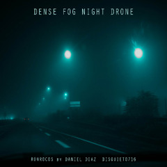 Dense Fog Night Drone - disquiet0716