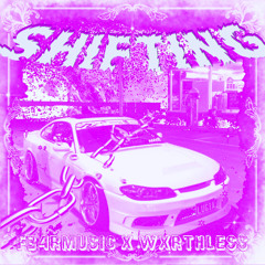 SHIFTING /w F34RMUSIC