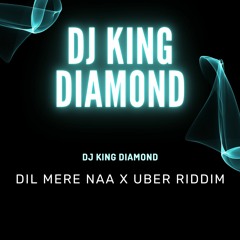 Dil Mere Naa X Uber Riddim Remix DJ King Diamond