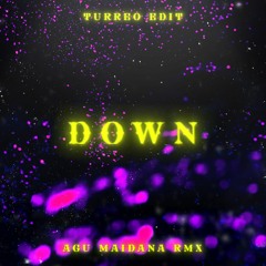 Down (Turreo Edit) - Agu Maidana Rmx