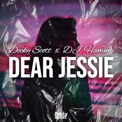 Dear Jessie (Decky Scott x Dj Hammy)