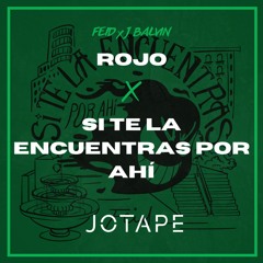 Feid, J Balvin - Si Te La Encuentras Por Ahí x Rojo (Jotape Mashup) [FREE DOWNLOAD]