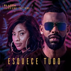 Plazza - Esquece Tudo Ft Bruna Tatiana