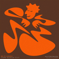KAYTRANADA - DO IT! (AGAIN!) (DARK NUBIAN EDIT)