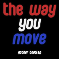 OutKast - The Way You Move (goober bootleg)
