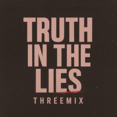 Truth In The Lies THREEMIX