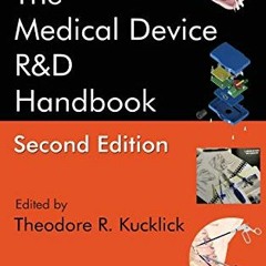 VIEW KINDLE PDF EBOOK EPUB The Medical Device R&D Handbook by  Theodore R. Kucklick 📮
