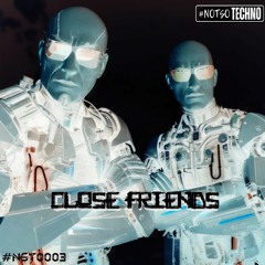 #NotSoTechno - Close Friends [#NST Records 0003]