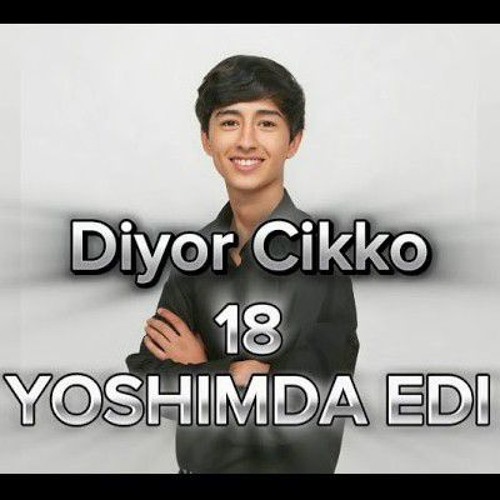 Diyor Cikko-18 yoshimda edi