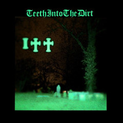 TeethIntoTheDirt