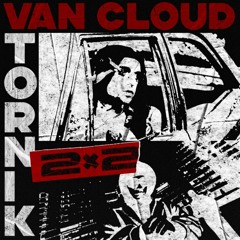 Van Cloud & VTORNIK — 2x2