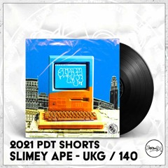 PDT SHORTS / SLIMEY APE / UKG INTO 140