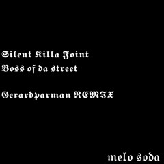 Silent Killa Joint Boss of da street  Gerardparman Remix