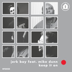 PREMIERE: Jerk Boy feat. Mike Dunn - Keep It On (Refuge Recordings)