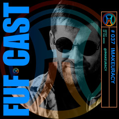 FUF Cast # 037 [IMAKEURACY]
