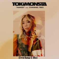 TOKiMONSTA, Channel Tres - Naked (Errol Bangz G-Mix)