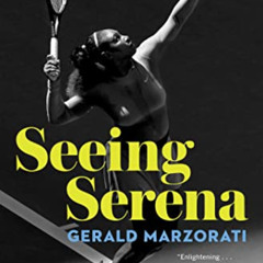 [View] PDF ✔️ Seeing Serena by  Gerald Marzorati [EPUB KINDLE PDF EBOOK]