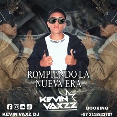 ROMPIENDO LA NUEVA ERA LIVE SET KEVIN VAXZ