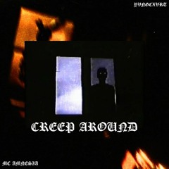 CREEP AROUND by MC AMNESIA X YVNGCXVRT (exclusive on otp)