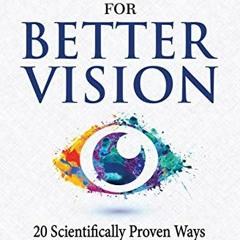 ( iKC ) Habits for Better Vision: 20 Scientifically Proven Ways to Improve Your Eyesight Naturally b