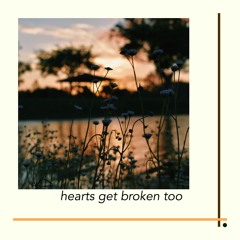 Hearts Get Broken Too