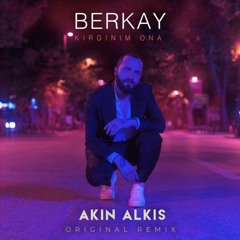 Berkay - Kırgınım Ona (Akın Alkış Original Remix 2020) ...:::ilk Kez Sizlerle:::...