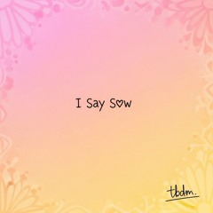 I Say Sow
