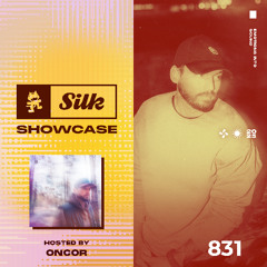Monstercat Silk Showcase 831 (Hosted by oncor)