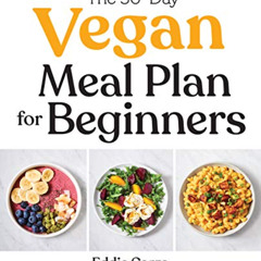 [FREE] EPUB 📃 The 30-Day Vegan Meal Plan for Beginners by  Eddie Garza &  Lauren Pit