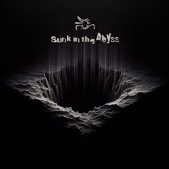 Sunk In The Abyss