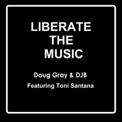 Liberate The Music-Doug Gray & DJB Ft. Toni Santana (Doug's Shamanic Joint) Short Preview