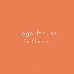 Lego House — Ed Sheeran