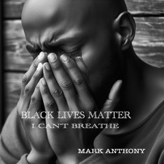 I Can't Breathe/Black Lives Matter