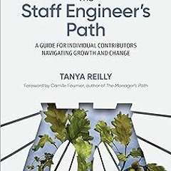 (# The Staff Engineer's Path: A Guide for Individual Contributors Navigating Growth and Change