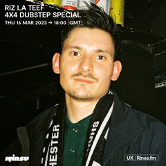 RIZ LA TEEF 4x4 Dubstep Special - 16 March 2023