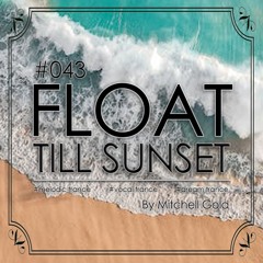 043 FLOAT Till Sunset (July '23)