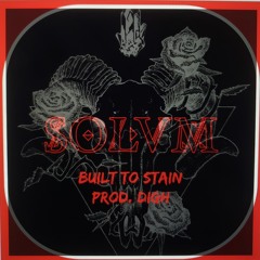 Built To Stain (Prod. Digh)