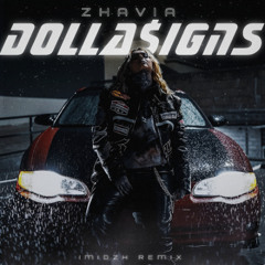 ZHAVIA - DOLLA$IGNS (IMIDZH REMIX)