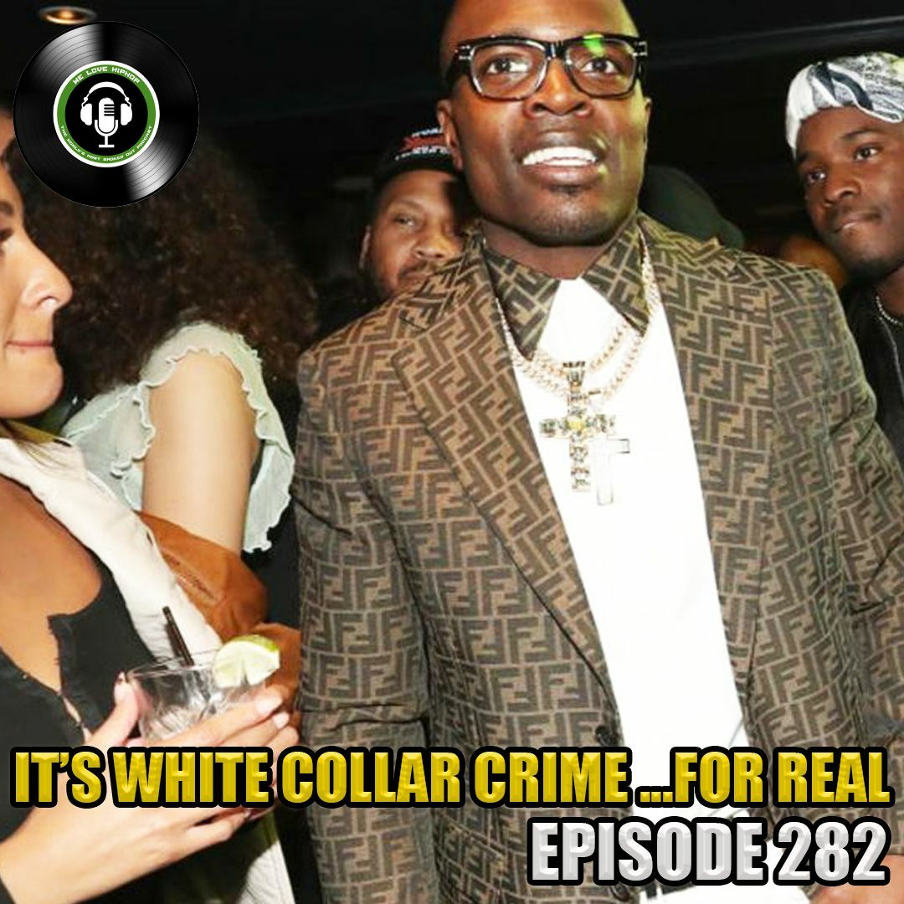Episode 282 | It's White Collar Crime... For Real | We Love Hip Hop Podcast episode artwork