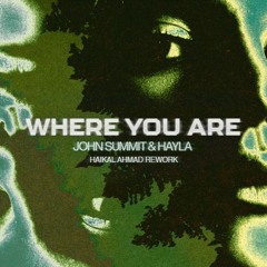 John Summit & Hayla - Where You Are (Haikal Ahmad Rework)