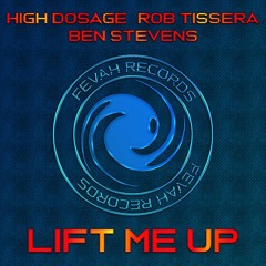 High Dosage, Rob Tissera & Ben Stevens -Lift Me Up [NFR002]