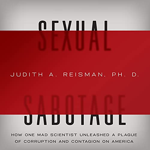 FREE PDF 📖 Sexual Sabotage: How One Mad Scientist Unleashed a Plague of Corruption a