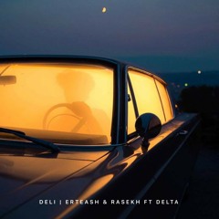 Erteash & Rasekh Ft Delta - Deli