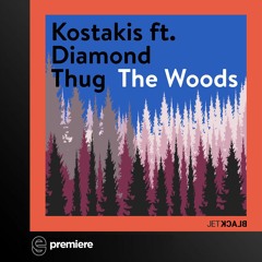 Premiere: Kostakis Ft Diamond Thug - The Woods (Lost in the Woods Remix) - Jetblack Music