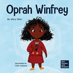 [Read] KINDLE 🗃️ Oprah Winfrey: A Kid's Book About Believing in Yourself (Mini Mover