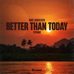 Nate VanDeusen & EyeMad - Better Than Today