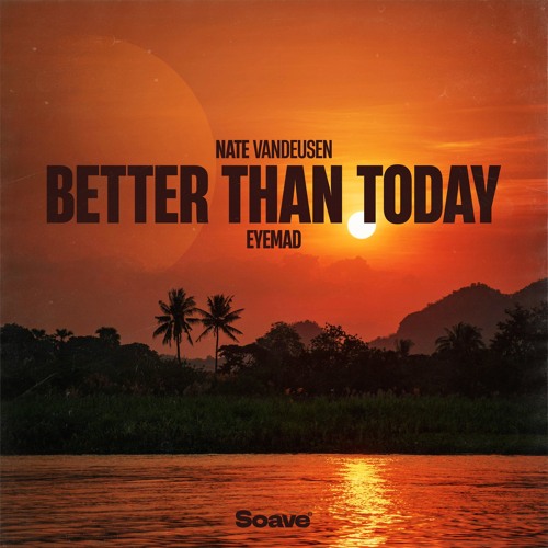 Nate VanDeusen & EyeMad - Better Than Today
