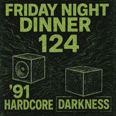Friday night dinner (124) - 91' hardcore darkness