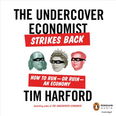 FREE EPUB 📗 The Undercover Economist Strikes Back: How to Run - or Ruin - an Economy