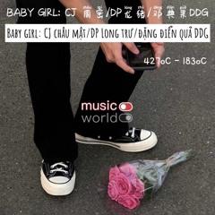 Baby Girl - CJ Châu Mật - DP Long Trư - Đặng Điển Quả DDG